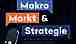 Makro, Markt & Strategie